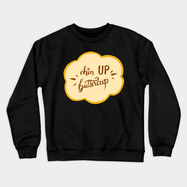 Chin Up Buttercup Flower Quote Crewneck Sweatshirt by Lady Lilac